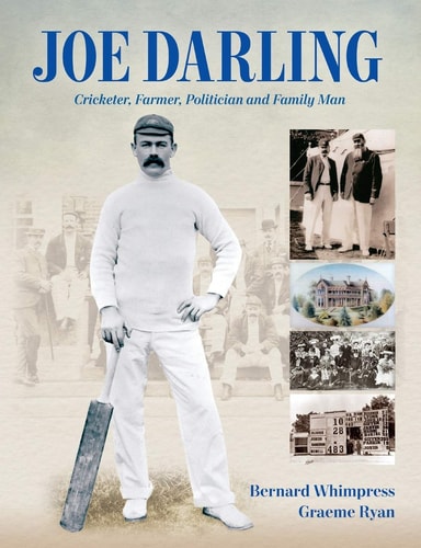 Joe Darling Cricketer, Farmer, Politician and Family Man