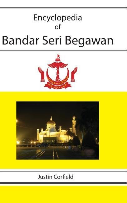 Corfield, J: ENCY OF BANDAR SERI BEGAWAN