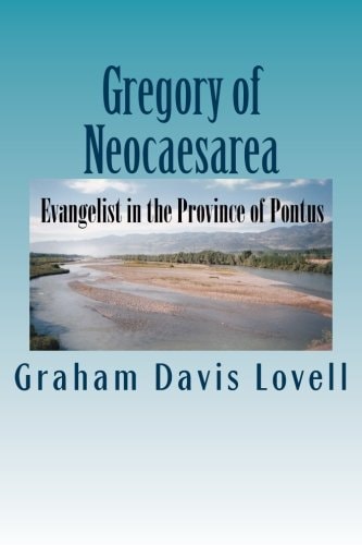 Gregory of Neocaesarea Evangelist in the Province of Pontus