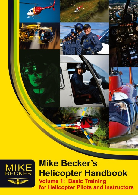 Mike Beckers Helicopter Handbook.  Volume 1: Basic Training for Helicopter Pilots and Instructors