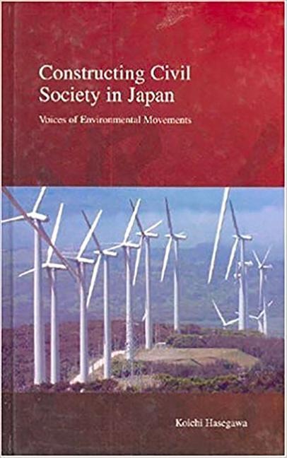 Constructing Civil Society in Japan: Voices of Environmental Movements