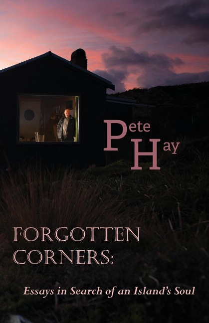 Forgotten Corners: Essays in Search of an Islands Soul