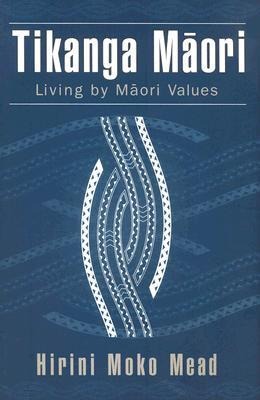 Tikanga Maori: Living by Maori Values