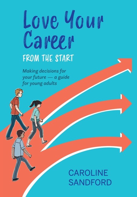Love Your Career: Making decisions for your future - a guide for young adults