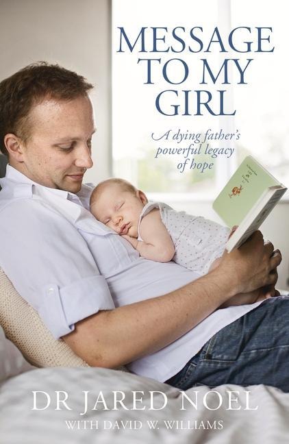 Message to My Girl: A Dying Fathers Powerful Legacy of Hope