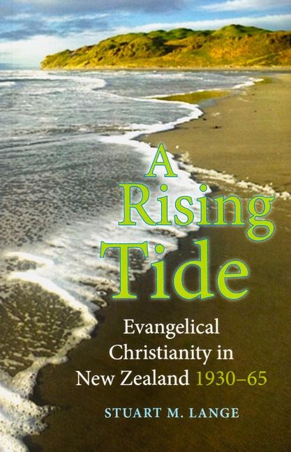 A Rising Tide: Evangelical Christianity in New Zealand 1930-65