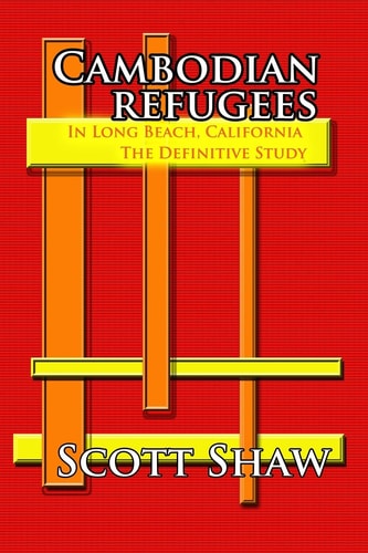 Cambodian Refugees in Long Beach, California: The Definitive Study