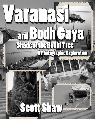 Varanasi and Bodh Gaya Shade of the Bodhi Tree: a Photographic Exploration
