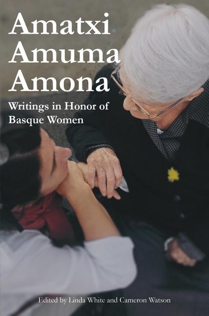 Amatxi Amuma Amona: Writings in Honor of Basque Women