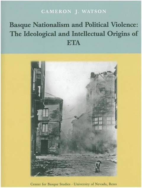 Basque Nationalism and Political Violence: The Ideological and Intellectual Origins of Eta