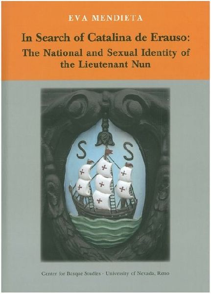 In Search of Catalina de Erauso: The National and Sexual Identity of the Lieutenant Nun