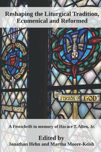 Reshaping the Liturgical Tradition Ecumenical and Reformed