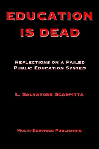 Education Is Dead Reflections on a Failed Public Education System
