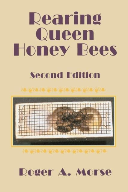 Rearing Queen Honey Bees: Second Edition