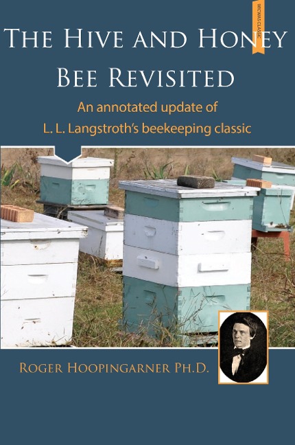 The Hive and the Honey Bee Revisited: An Annotated Update of Langstroths Classic