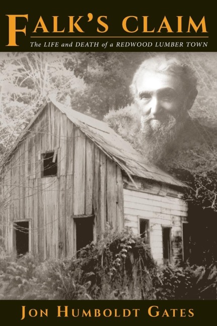 Falks Claim: The Life and Death of a Redwood Lumber Town