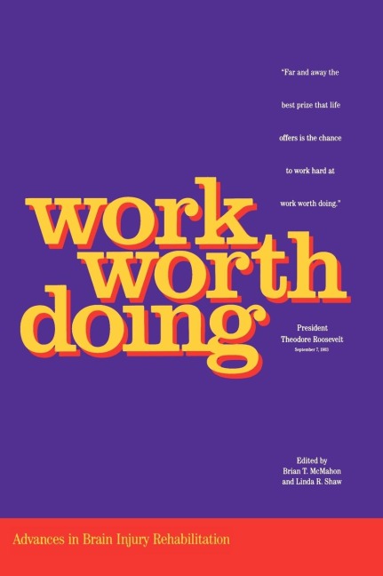 Work Worth Doing: Advances in Brain Injury Rehabilitation