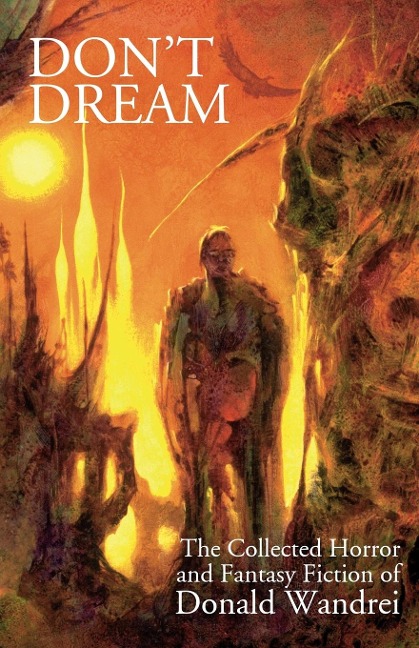 Dont Dream: The Collected Horror and Fantasy of Donald Wandrei