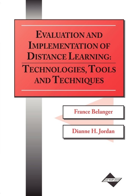 Evaluation and Implementation of Distance Learning: Technologies, Tools, and Techniques