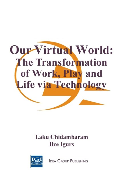 Our Virtual World: The Transformation of Work, Play and Life via Technology