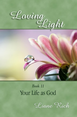 Loving Light Book 11, Your Life As God