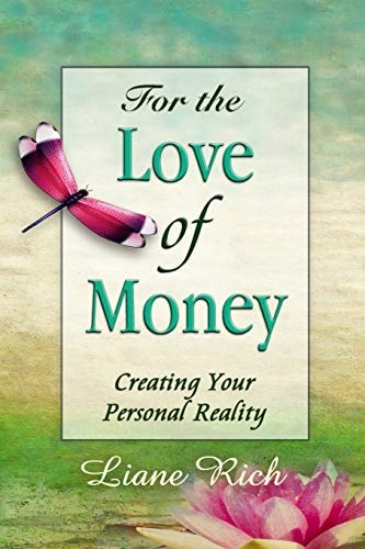 For the Love of Money Creating Your Personal Reality