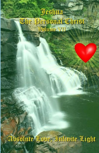 Absolute Love, Infinite Light Messages from Jeshua Ben Joseph (Jesus)