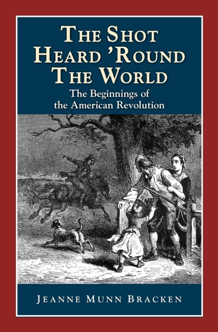 The Shot Heard Round the World: The Beginnings of the American Revolution