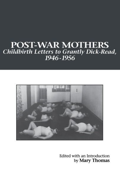 Post-War Mothers: Childbirth Letters to Grantly Dick-Reed, 1946-1956 (Translated)