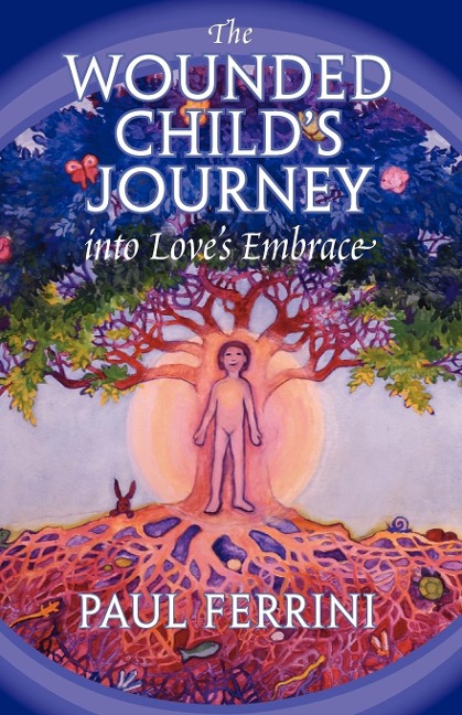 The Wounded Childs Journey into Loves Embrace