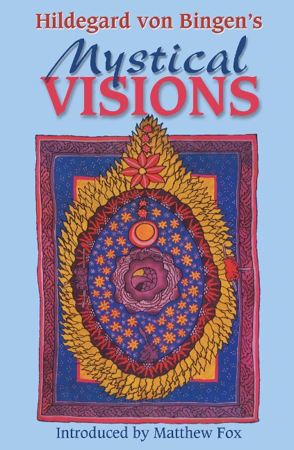 Hildegard Von Bingens Mystical Visions: Translated from Scivias