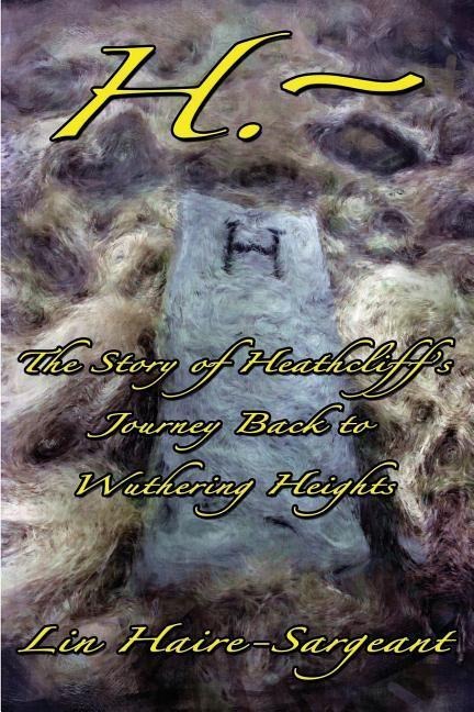 H.-The Story of Heathcliffs Journey Back to Wuthering Heights