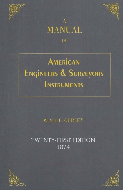 A Manual of American Engineers and Surveyors Instruments