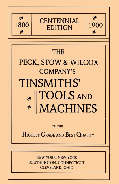 The Peck, Stow & Wilcox Company's Tinsmiths' Tools and Machines
