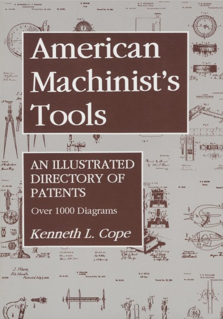 American Machinists Tools: An Illustrated Directory of Patents