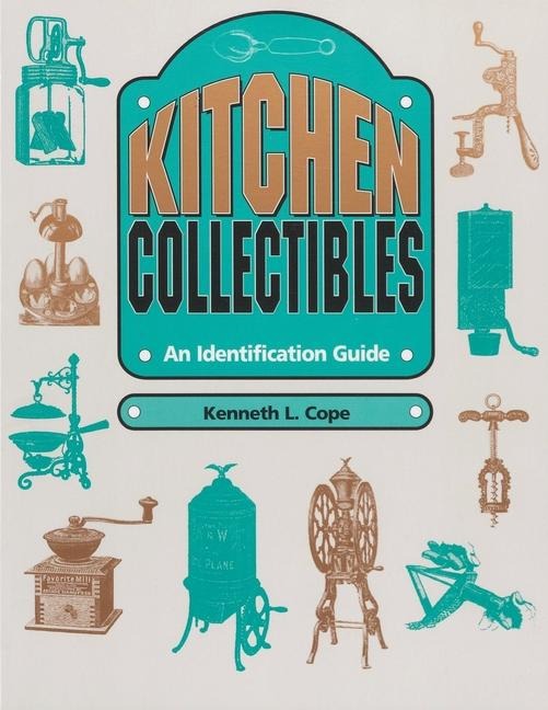 Kitchen Collectibles: An Identification Guide