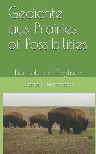 Gedichte Aus Prairies of Possibilities Deutsch und Englisch