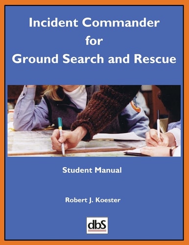 Incident Commander for Ground Search and Rescue Student Manual