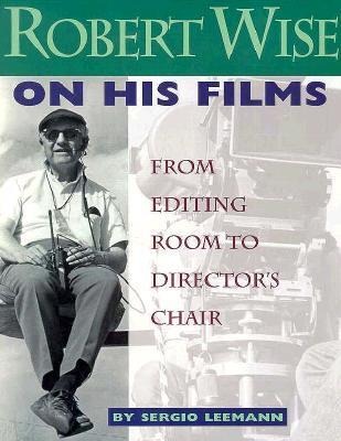 Robert Wise on His Films: From Editing Room to Directors Chair
