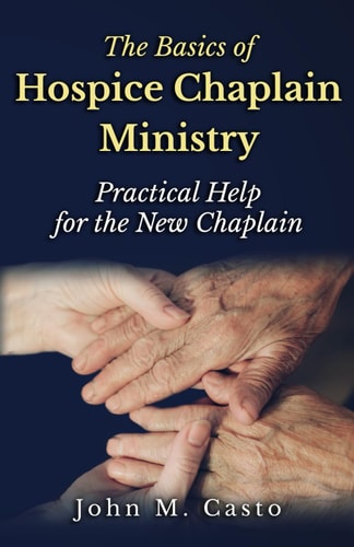 The Basics of Hospice Chaplain Ministry Practical Help for the New Chaplain