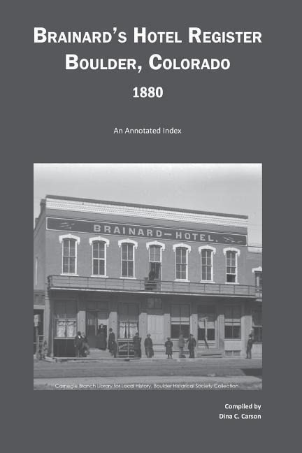 Brainards Hotel Register, Boulder, Colorado, 1880: An Annotated Index