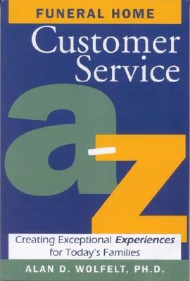 Funeral Home Customer Service A-Z: Creating Exceptional Experiences for Todays Families