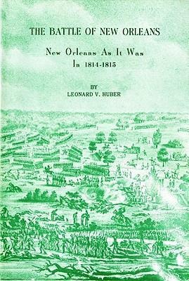 The Battle of New Orleans: New Orleans as It Was in 1814-1815