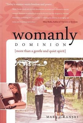 Womanly Dominion: More Than a Gentle and Quiet Spirit