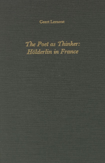 The Poet as Thinker: Hölderlin in France
