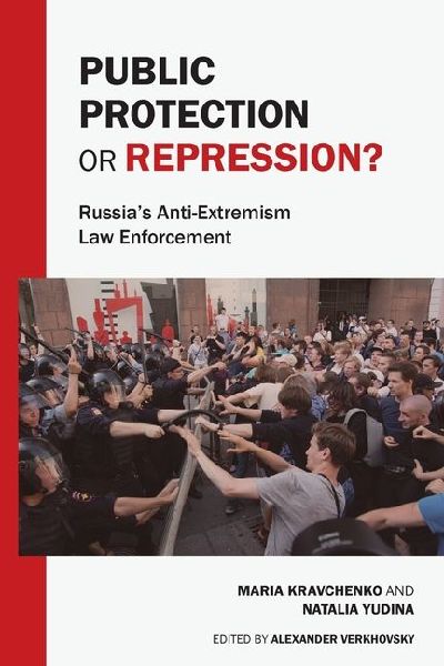 Public Protection or Repression? Russias Anti-Extremism Law Enforcement