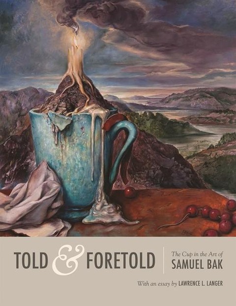 Told & Foretold: The Cup in the Art of Samuel Bak