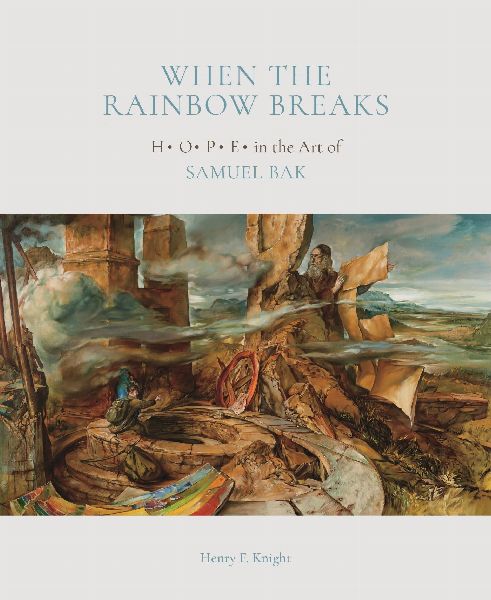 When the Rainbow Breaks: H O P E in the Art of Samuel Bak