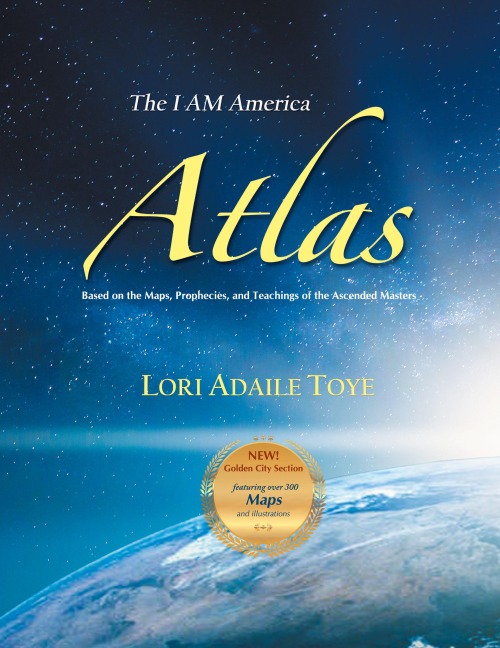 The I AM America Atlas for 2021 and Beyond: Based on the Maps, Prophecies, and Teachings of the Ascended Masters