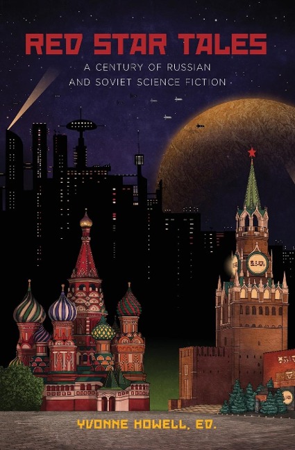 Red Star Tales: A Century of Russian and Soviet Science Fiction